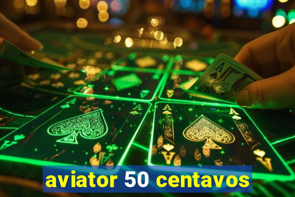 aviator 50 centavos